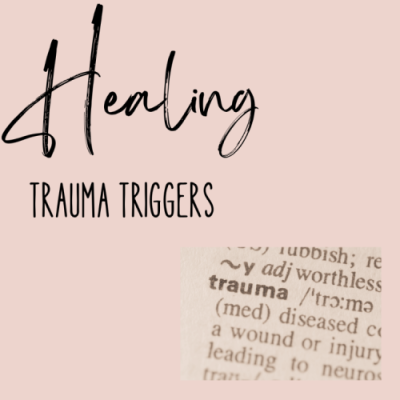 Healing Trauma Triggers
